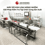 Máy Dò Kim Loại Màng Nhôm: Giải Pháp Kiểm Tra Tạp Chất Trong Sản Xuất